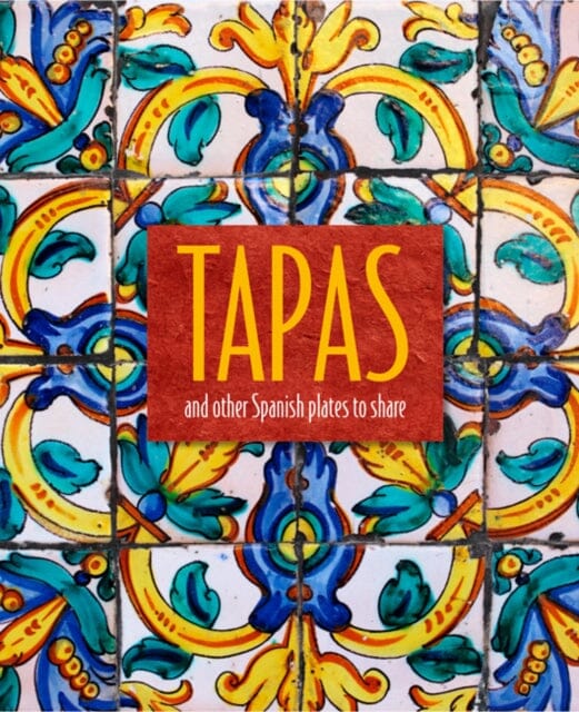 Tapas : And Other Spanish Plates to Share by Ryland Peters & Small