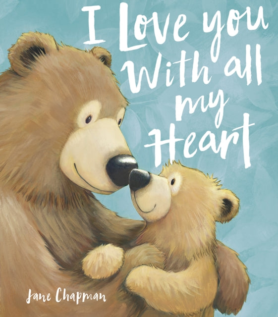 I Love You With all my Heart by Jane Chapman