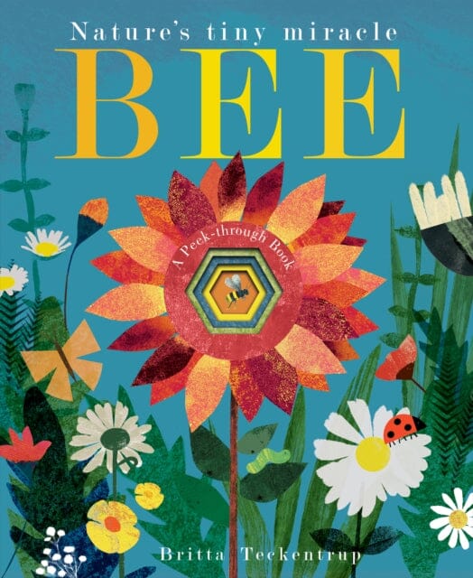 Bee: Nature's tiny miracle by Patricia Hegarty