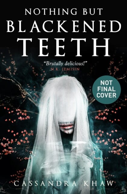 Nothing But Blackened Teeth by Cassandra Khaw