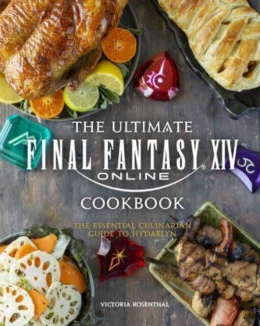 Final Fantasy XIV: The Official Cookbook by Victoria Rosenthal