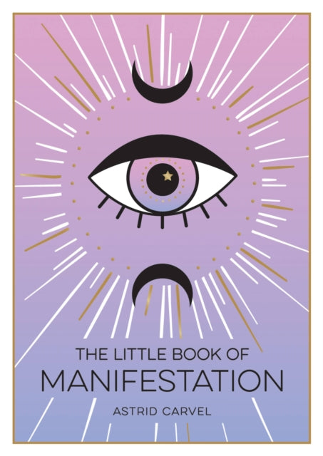 The Little Book of Manifestation by Astrid Carvel