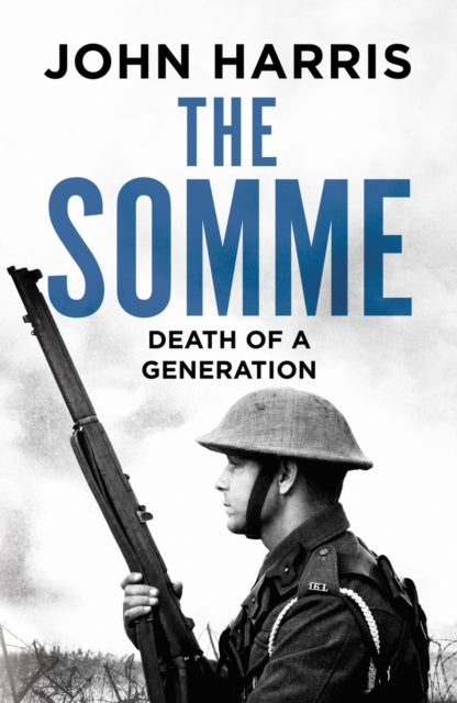 The Somme: Death of a Generation by John Harris