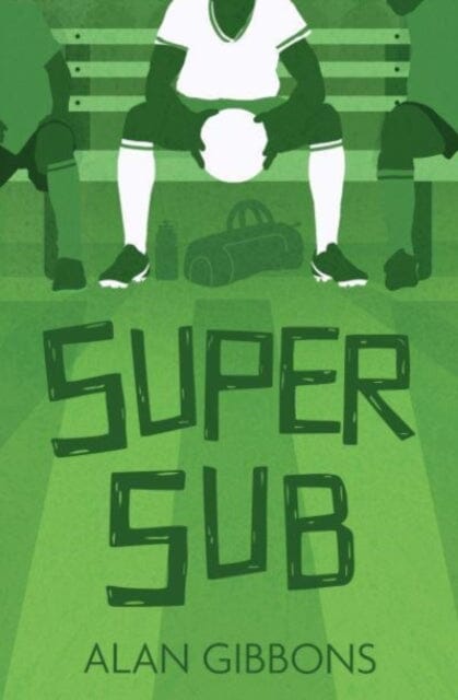 Super Sub by Alan Gibbons
