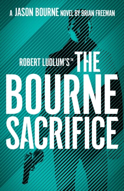 Robert Ludlum'sT the Bourne Sacrifice by Brian Freeman