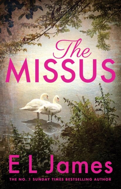 The Missus : a passionate and thrilling love story by the global bestselling author of the Fifty Shades trilogy by E L James