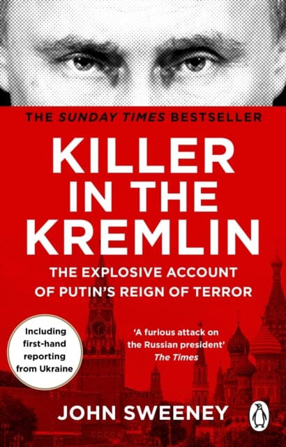Killer in the Kremlin : The instant bestseller - a gripping and explosive account of Vladimir Putin's tyranny