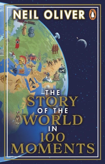 The Story of the World in 100 Moments  by Neil Oliver