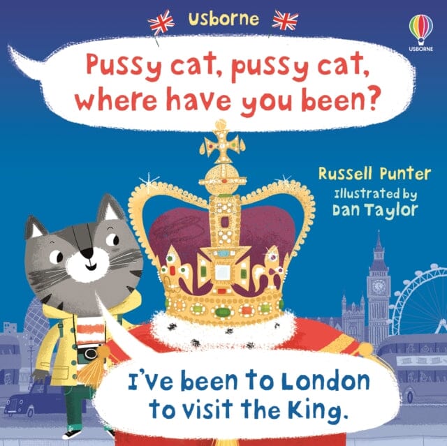 Pussy cat, pussy cat, where have you been? I've been to London to visit the King by Russell Punter