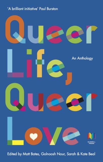 Queer Life, Queer Love: An anthology by Golnoush Nour