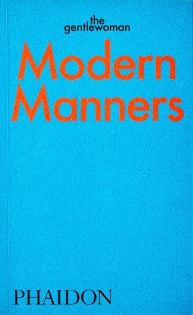 Modern Manners: Instructions for living fabulously well  by The Gentlewoman