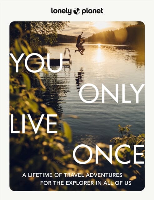 Lonely Planet You Only Live Once by  Lonely Planet