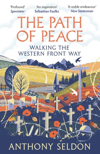 The Path of Peace : Walking the Western Front Way by Anthony Seldon