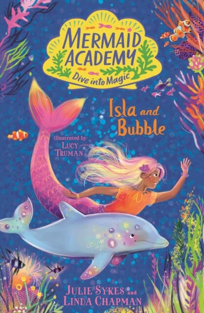 Mermaid Academy: Isla and Bubble by Julie Sykes