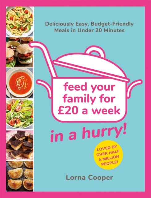 Feed Your Family For GBP20...In A Hurry!: Deliciously Easy, Budget-Friendly Meals in Under 20 Minutes by Lorna Cooper
