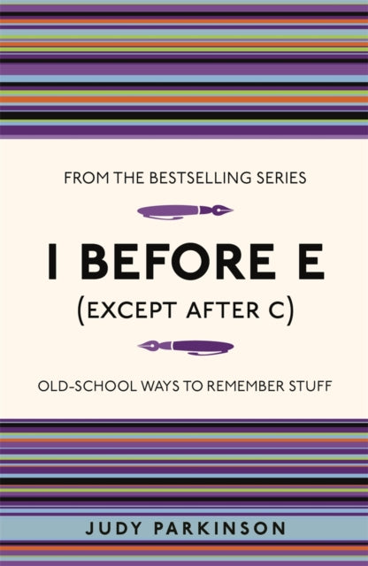 I Before E (Except After C): Old-School Ways to Remember Stuff by Judy Parkinson