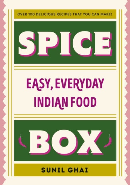Spice Box : Easy, Everyday Indian Food by Sunil Ghai