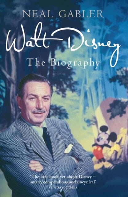Walt Disney : The Biography by Neal Gabler
