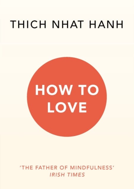 How To Love by Thich Nhat Hanh
