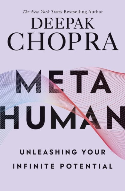 Metahuman: Unleashing your infinite potential by Dr Deepak Chopra