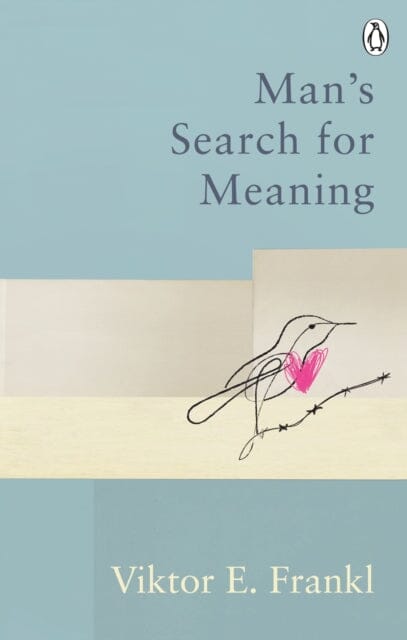 Man's Search For Meaning: Classic Editions by Viktor E Frankl