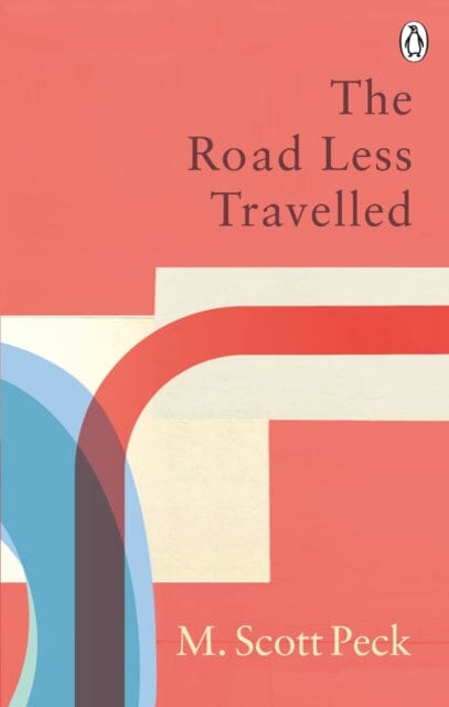 The Road Less Travelled: Classic Editions by M. Scott Peck