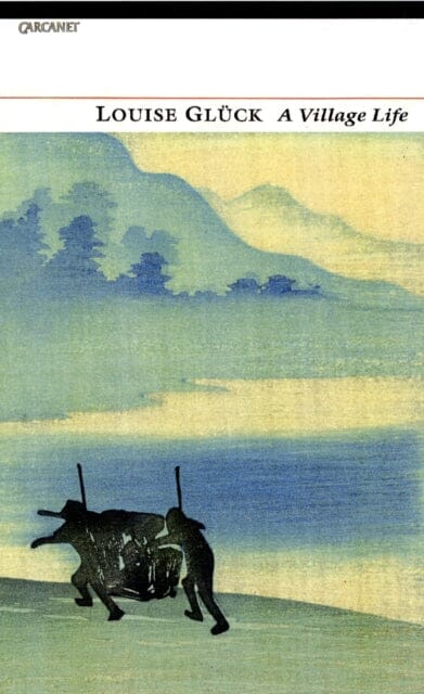 A Village Life by Louise Gluck