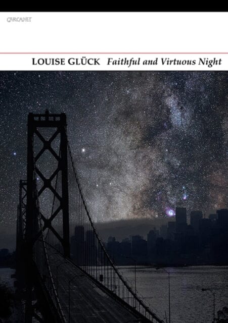Faithful and Virtuous Night by Louise Gluck