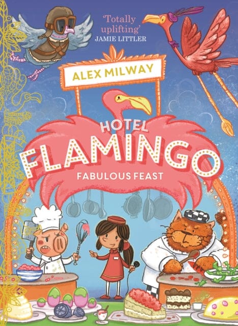 Hotel Flamingo: Fabulous Feast by Alex Milway
