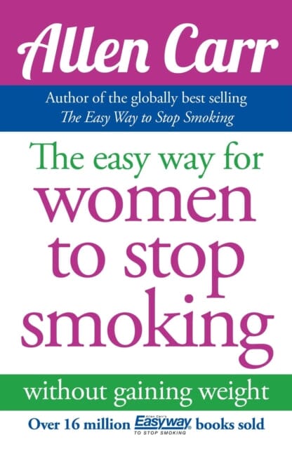 The Easy Way for Women to Stop Smoking by Allen Carr