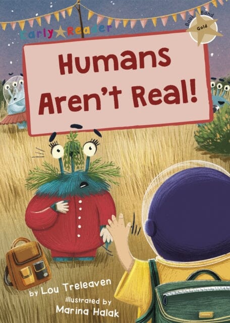 Humans Aren't Real!: (Gold Early Reader) by Lou Treleaven