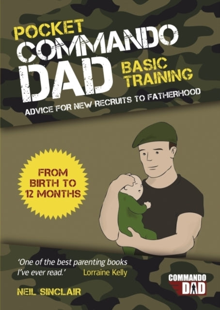 Pocket Commando Dad: Advice for New Recruits to Fatherhood by Neil Sinclair
