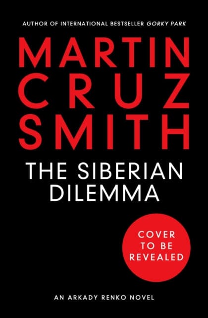 The Siberian Dilemma by Martin Cruz Smith