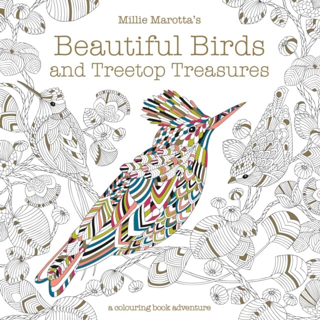 Millie Marotta's Beautiful Birds and Treetop Treasures: A colouring book adventure by Millie Marotta