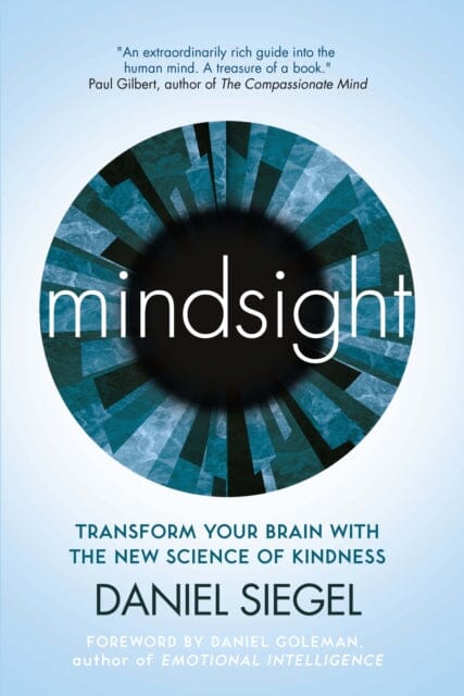 Mindsight: Transform Your Brain with the New Science of Kindness by Daniel Siegel