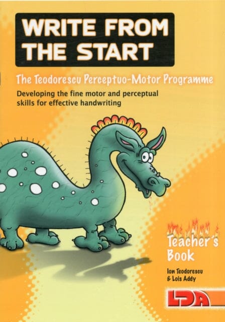 Write from the start: Unique Programme to Develop the Fine Motor and Perceptual Skills Necessary for Effective Handwriting by Ion Teodorescu