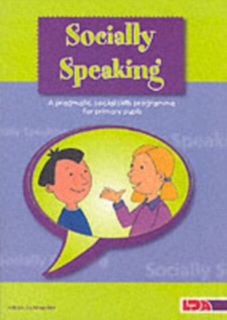 Socially Speaking: Pragmatic Social Skills Programme for Pupils with Mild to Moderate Learning Disabilities by Alison Schroeder