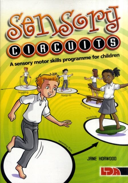 Sensory Circuits: A Sensory Motor Skills Programme for Children by Jane Horwood