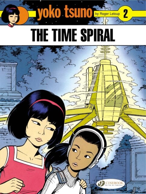 Yoko Tsuno Vol. 2: the Time Spiral by Roger Leloup