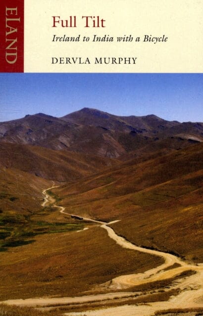 Full Tilt: Ireland to India with a Bicycle by Dervla Murphy
