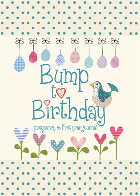 Bump to Birthday, Pregnancy & First Year Journal by from you to me