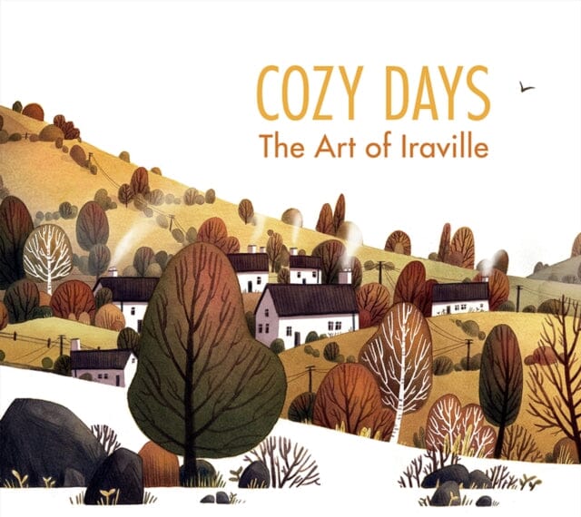 Cozy Days : The Art of Iraville by IRA Sluyterman Van Langeweyde