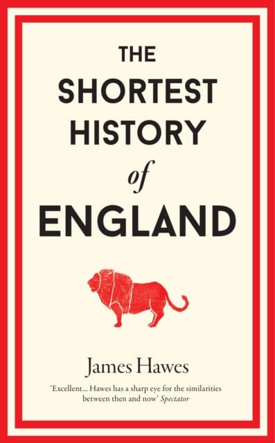 The Shortest History of England by James Hawes