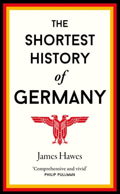 The Shortest History of Germany by James Hawes