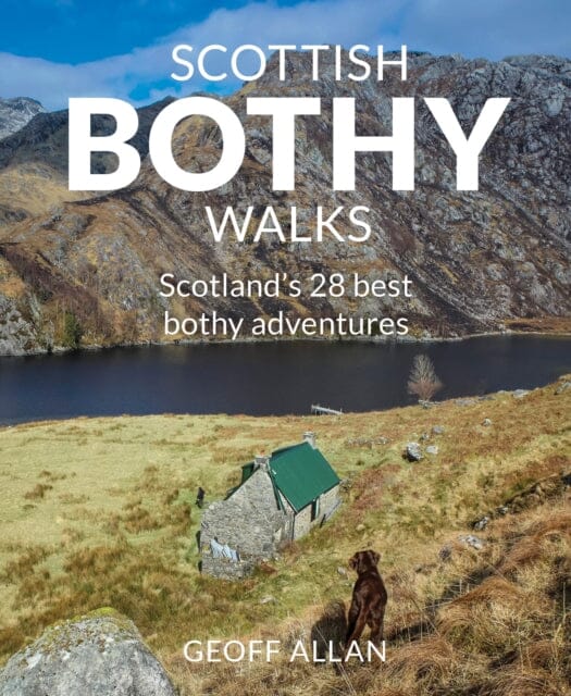 Scottish Bothy Walks  by Geoff Allan