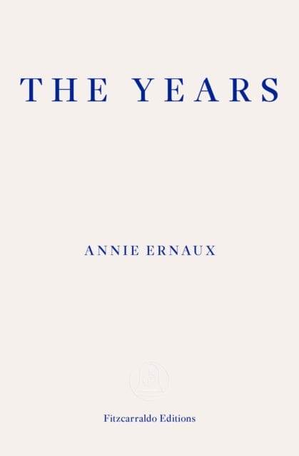 The Years - WINNER OF THE 2022 NOBEL PRIZE IN LITERATURE