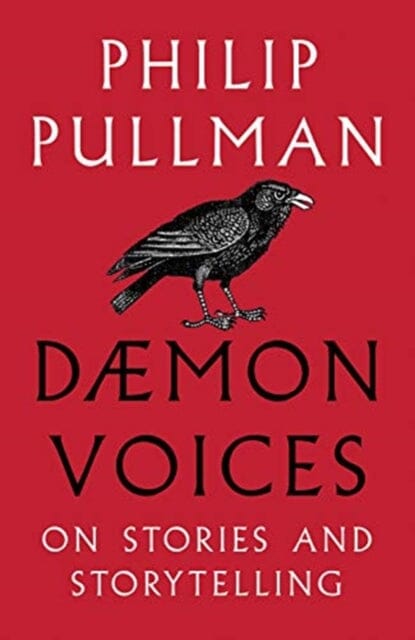 Daemon Voices: On Stories and Storytelling by Philip Pullman