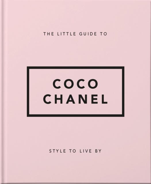 The Little Guide to Coco Chanel: Style to Live By by Orange Hippo!