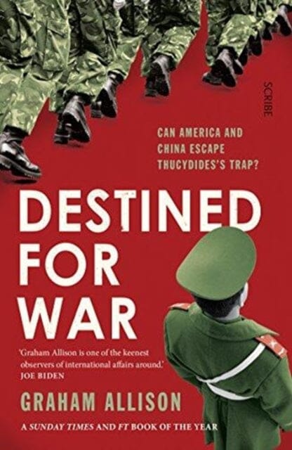Destined for War: can America and China escape Thucydides' Trap? by Graham Allison