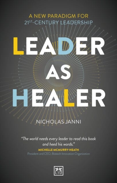 Leader as Healer : WINNER Business Book of the Year 2023 by Nicholas Janni